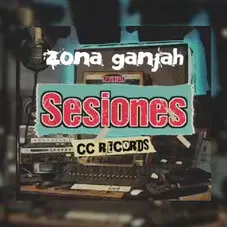 Zona Ganjah - SESIONES CC RECORDS