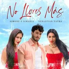 Sebastin Yatra - NO LLORES MS (FT. SIMONE E SIMARIA) - SINGLE