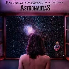 Alan Sutton y Las Criaturitas de la Ansiedad - ASTRONAUTAS