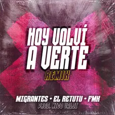 Migrantes - HOY VOLVI A VERTE (REMIX) - SINGLE