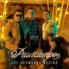 Los Hermanos Medina - PASATIEMPO - SINGLE