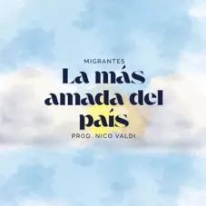Migrantes - LA MÁS AMADA DEL PAÍS - SINGLE