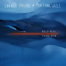 Chango Spasiuk - HIELO AZUL, TIERRA ROJA (CHANGO SPASIUK / PER EINAR WATLE)