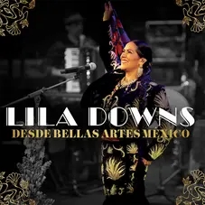 Lila Downs - DESDE BELLAS ARTES MXICO (EN VIVO)