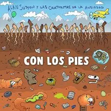 Alan Sutton y Las Criaturitas de la Ansiedad - CON LOS PIES