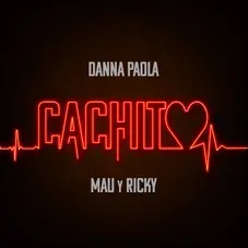 Danna (Danna Paola) - CACHITO (FT. MAU Y RICKY) - SINGLE