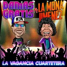 Pablo Lescano / Damas Gratis - VAGANCIA CUARTETERA (FT. LA MONA JIMNEZ) - SINGLE