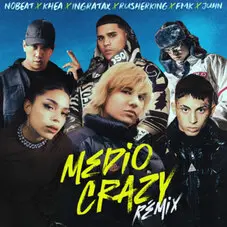 FMK - MEDIO CRAZY REMIX (FT. NOBEAT, KHEA, RUSHERKING, INGRATAX Y JUHN) - SINGLE