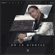 Daniel Agostini - NO LE MIENTAS - SINGLE