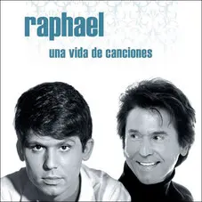 Raphael - UNA VIDA DE CANCIONES