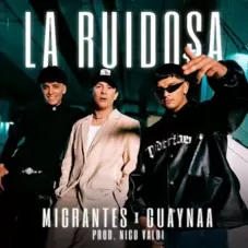 Migrantes - LA RUIDOSA - SINGLE