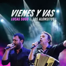 Lucas Sugo - VIENES Y VAS - EN VIVO (LOS ALONSITOS & LUCAS SUGO) - SINGLE