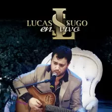 Lucas Sugo - LUCAS SUGO EN VIVO