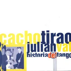 Cacho Tirao - HISTORIA DEL TANGO (CACHO TIRAO / JULIN VAT)