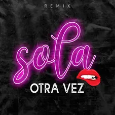 El Polaco - SOLA OTRA VEZ REMIX (FT. PECHITO REMIX)