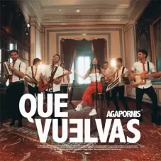 Agapornis - QUE VUELVAS - SINGLE