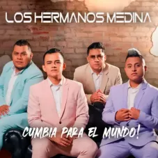 Los Hermanos Medina - CUMBIA PARA EL MUNDO!