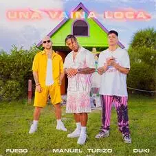 Manuel Turizo - UNA VAINA LOCA (FT. DUKI Y FUEGO) - SINGLE