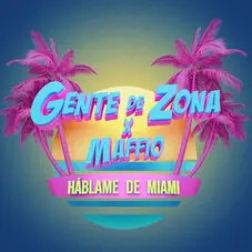 Gente de Zona - HABLAME DE MIAMI (FT.MAFFIO) 