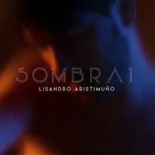 Lisandro Aristimuo - SOMBRA 1 - SINGLE