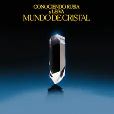 Leiva - MUNDO DE CRISTAL (FT. CONOCIENDO A RUSIA)