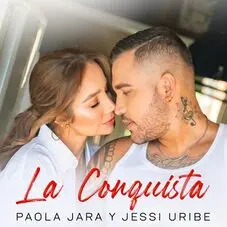 Jessi Uribe - LA CONQUISTA (FT. PAOLA JARA) - SINGLE