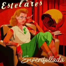 Estelares - EMPERIFOLLADA - SINGLE