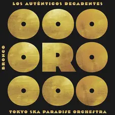 Los Autnticos Decadentes - ORO (FT.TOKYO SKA PARADISE / BRONCO) - SINGLE