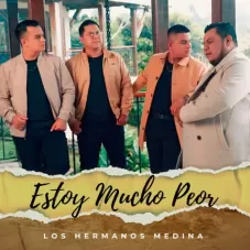 Los Hermanos Medina - ESTOY MUCHO PEOR - SINGLE