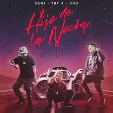 Ysy A -  HIJO DE LA NOCHE (FT.DUKI, C.R.O.) - SINGLE