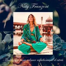 Naty Franzoni  - MEDITACIN PARA CALMAR RPIDAMENTE EL ESTRS ft. CRCULO DEL BOSQUE