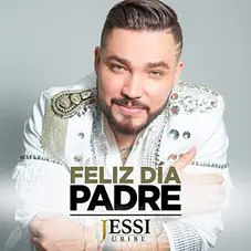 Jessi Uribe - FELIZ DA PADRE - SINGLE
