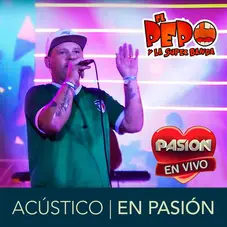 El Pepo - ACÚSTICO EN VIVO EN PASIÓN - EP