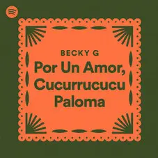 Becky G - POR UN AMOR / CUCURRUCUC PALOMA - SINGLE