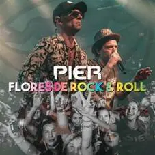 Pier - FLORES DE ROCK & ROLL