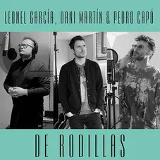 Dani Martn - DE RODILLAS (FT. LEONEL GARCA - PEDRO CAP) - SINGLE