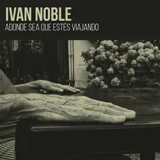 Ivn Noble - A DONDE SEA QUE ESTS VIAJANDO - SINGLE