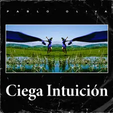 Oliva - CIEGA INTUICIN - SINGLE