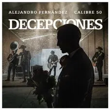 Alejandro Fernndez - DECEPCIONES - SINGLE