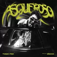 Tiago PZK - ASQUEROSO - SINGLE