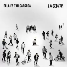 Ella Es Tan Cargosa - LA GENTE - SINGLE