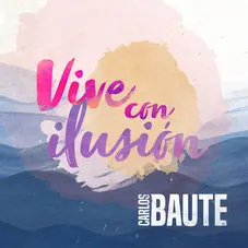 Carlos Baute - VIVE CON ILUSIN - SINGLE