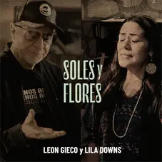 Len Gieco - SOLES Y FLORES (FT. LILA DOWNS) - SINGLE