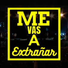 Ke Personajes - ME VAS A EXTRAAR (EN VIVO) - SINGLE