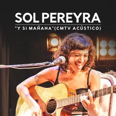 Sol Pereyra - Y SI MAANA (CMTV ACSTICO) - SINGLE