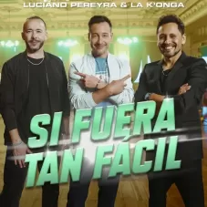 Luciano Pereyra - SI FUERA TAN FACIL - SINGLE