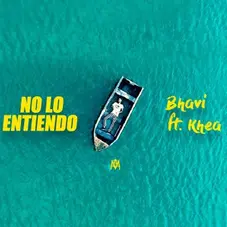 Bhavi - NO LO ENTIENDO (Ft. KHEA) - SINGLE