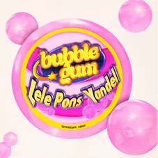 Yandel - BUBBLE GUM (FT. LELE PONS) - SINGLE