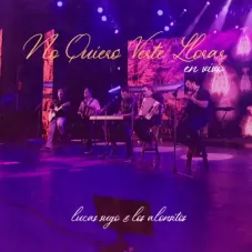 Lucas Sugo - NO QUIERO VERTE LLORAR - EN VIVO (LOS ALONSITOS & LUCAS SUGO) - SINGLE