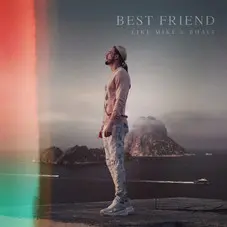 Bhavi - BEST FRIEND  (FT. LIKE MIKE) - SINGLE